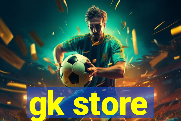 gk store